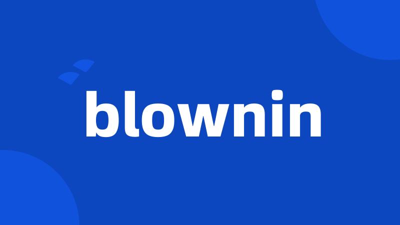 blownin