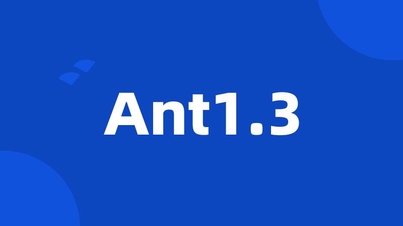 Ant1.3