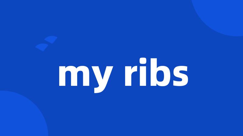my ribs