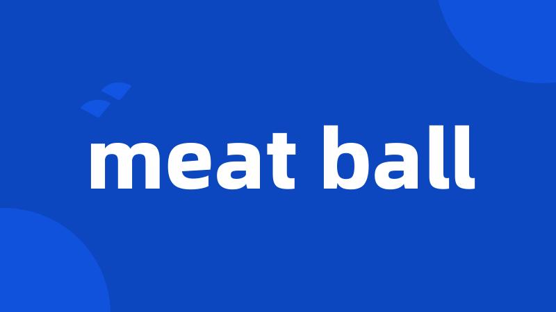 meat ball