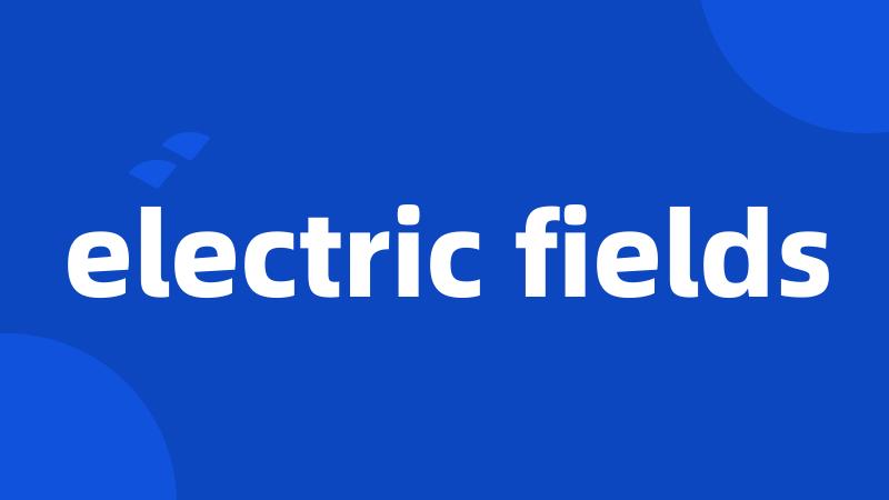 electric fields