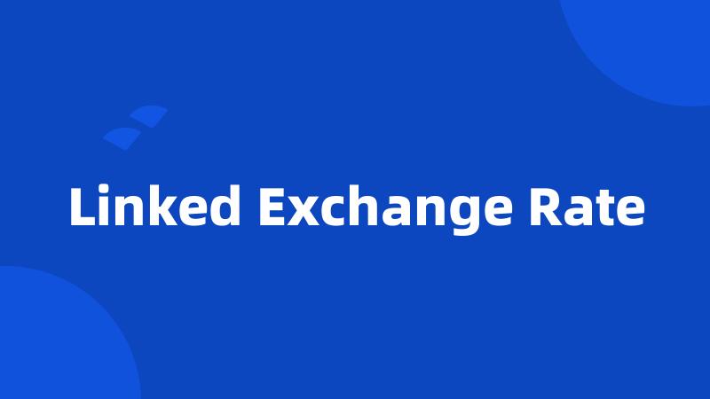 Linked Exchange Rate