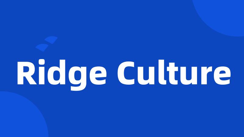 Ridge Culture
