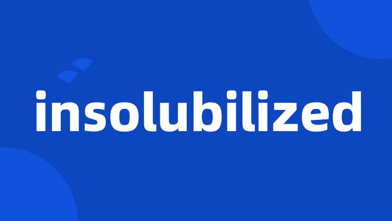 insolubilized
