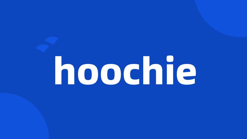 hoochie