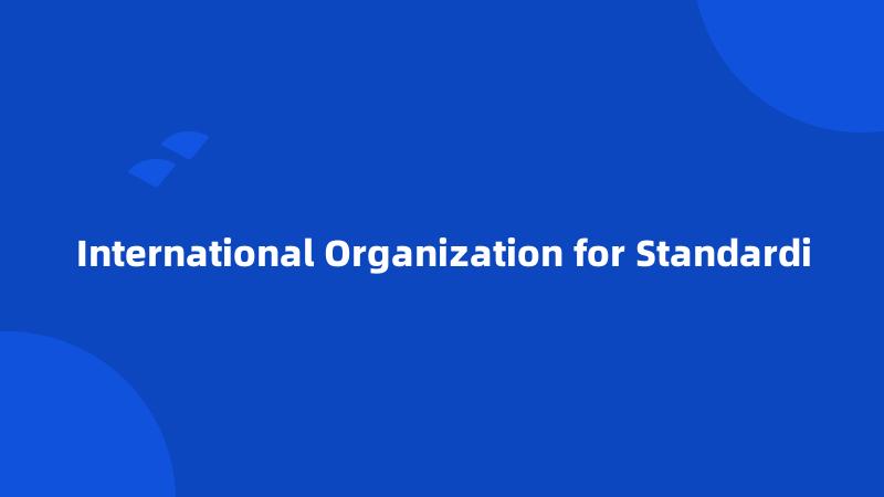 International Organization for Standardi