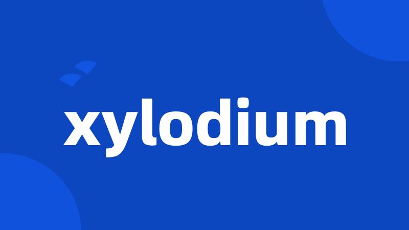 xylodium
