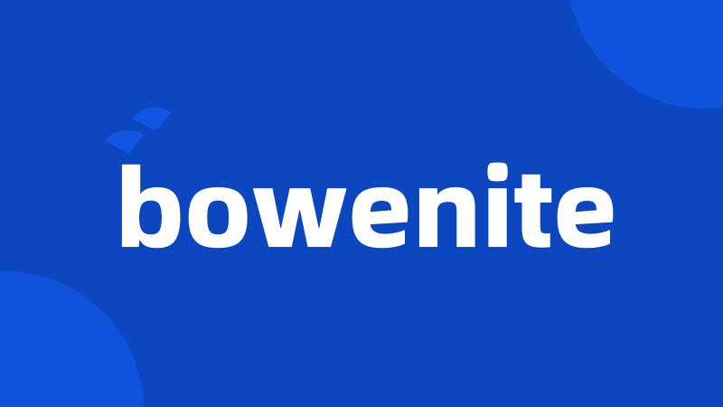 bowenite