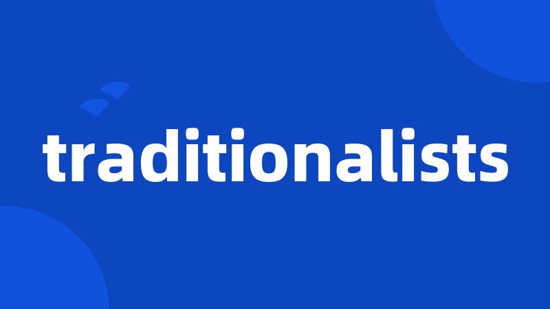 traditionalists