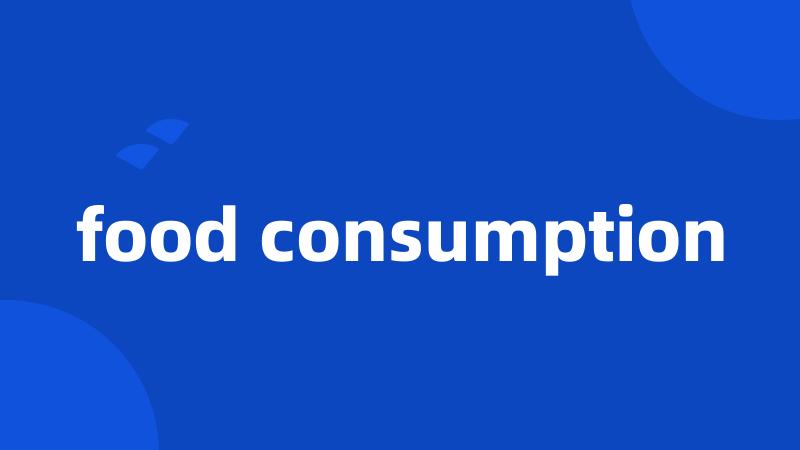 food consumption