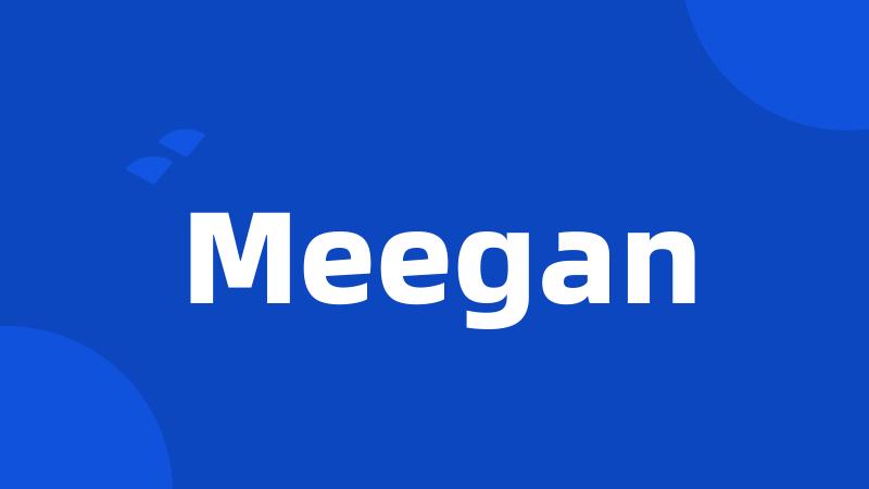 Meegan