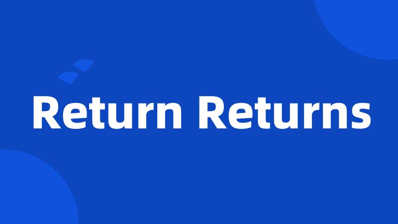 Return Returns