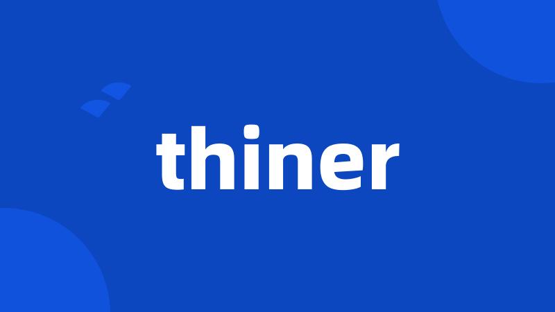 thiner