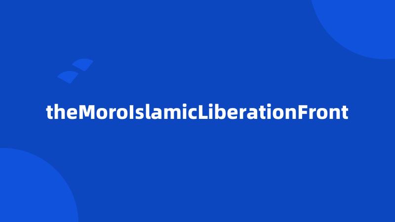 theMoroIslamicLiberationFront