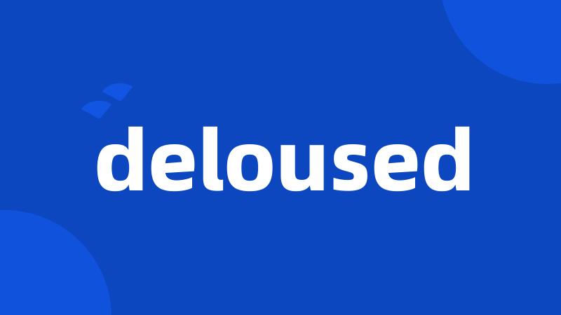 deloused