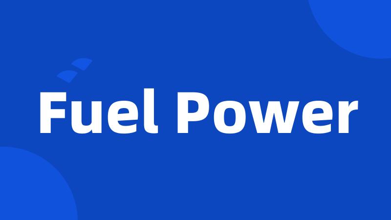 Fuel Power