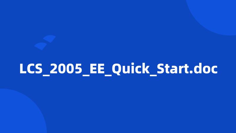LCS_2005_EE_Quick_Start.doc
