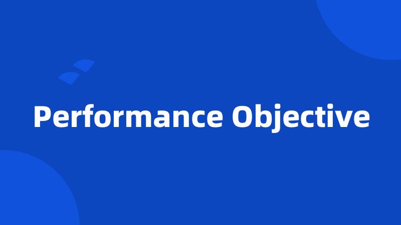 Performance Objective