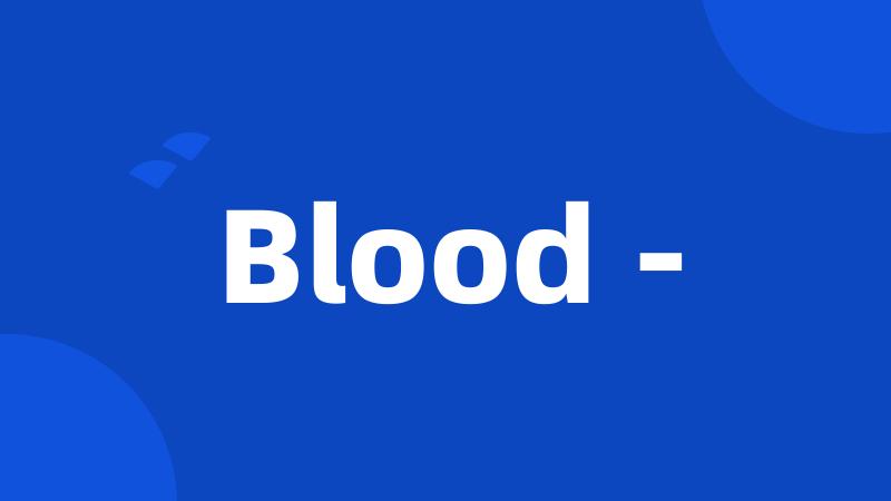 Blood -