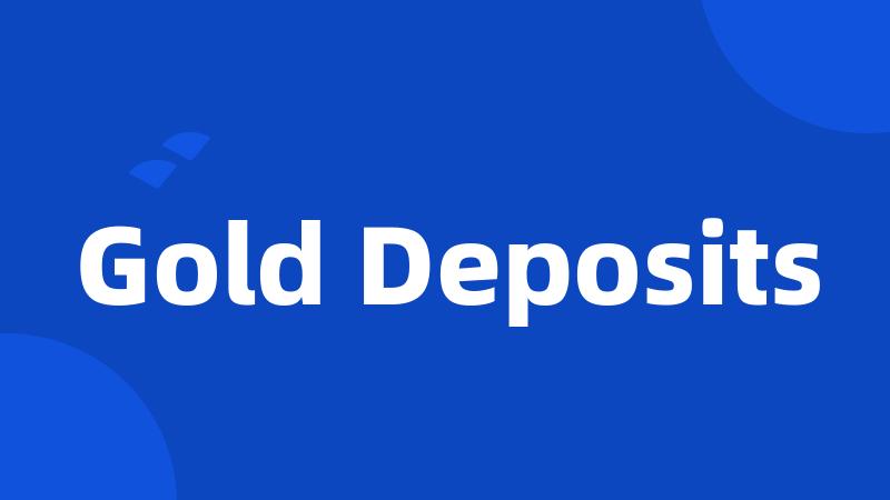 Gold Deposits