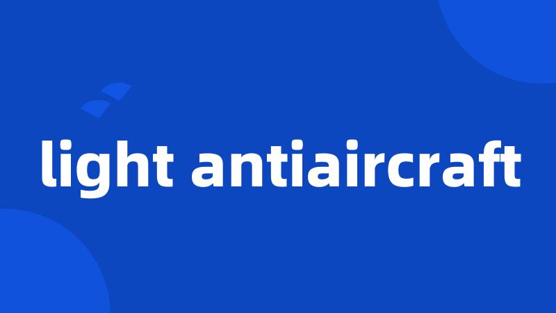 light antiaircraft