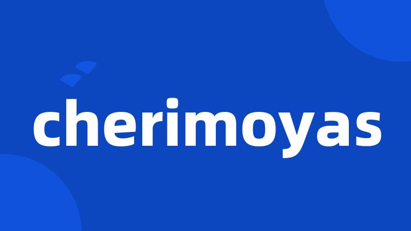 cherimoyas