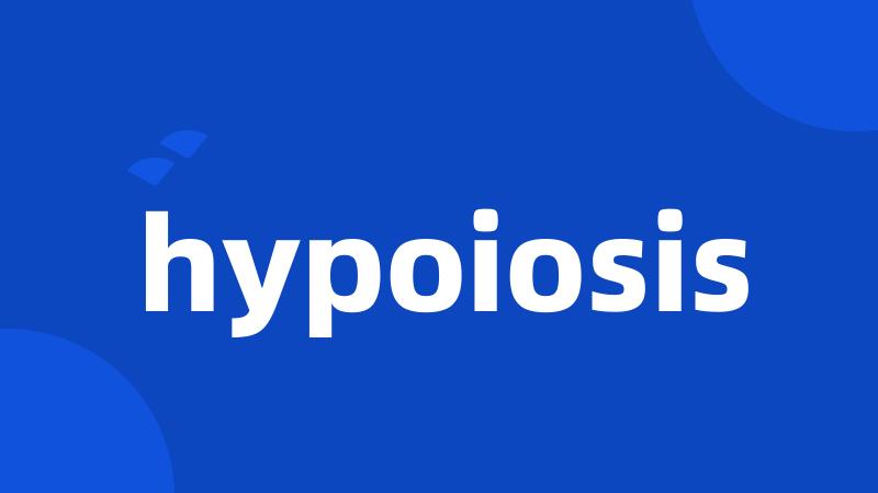 hypoiosis