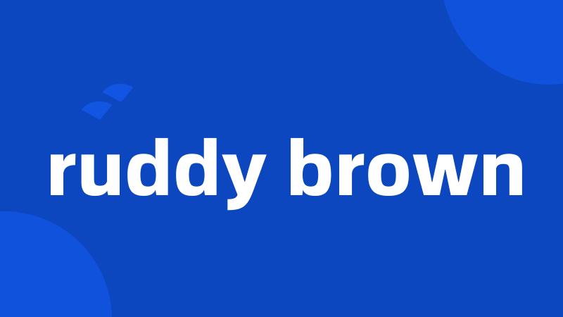 ruddy brown