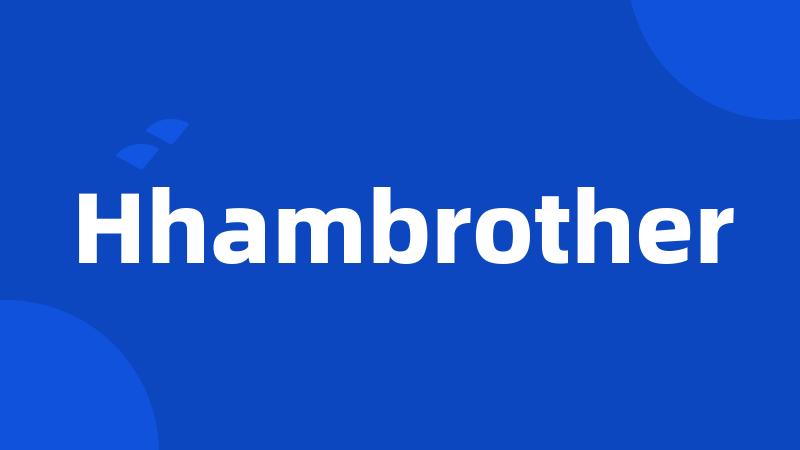 Hhambrother