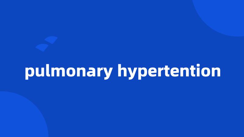 pulmonary hypertention