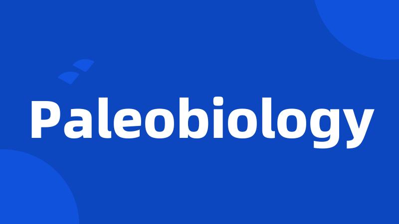 Paleobiology