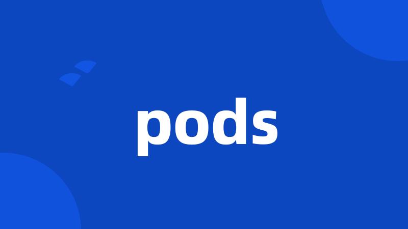 pods