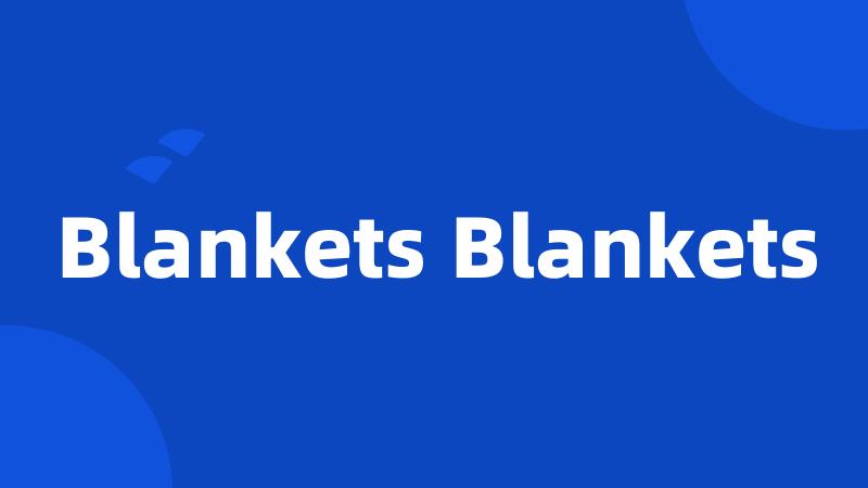 Blankets Blankets