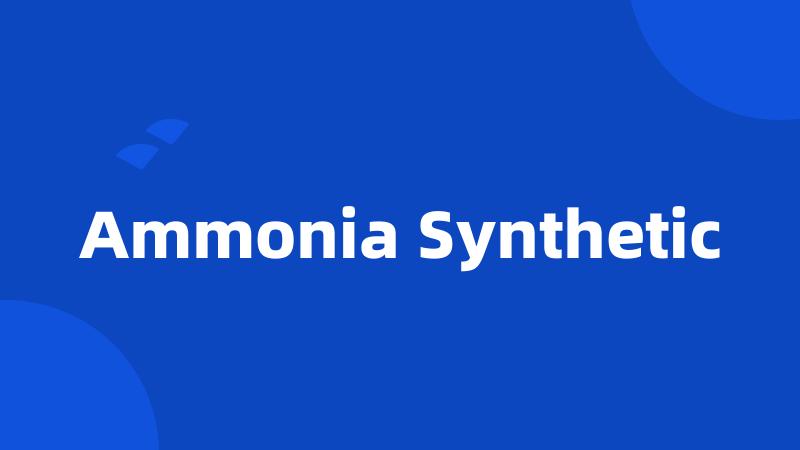 Ammonia Synthetic