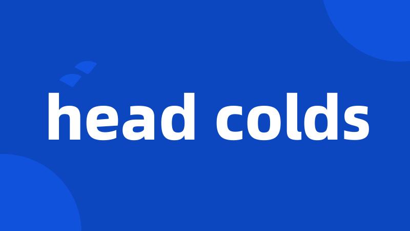 head colds