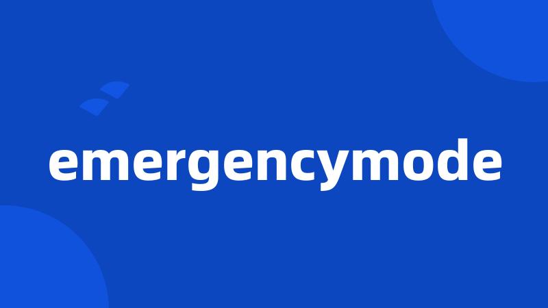 emergencymode