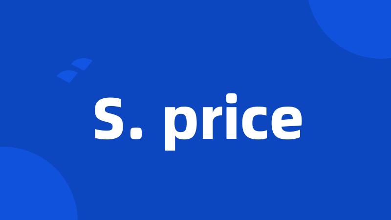 S. price