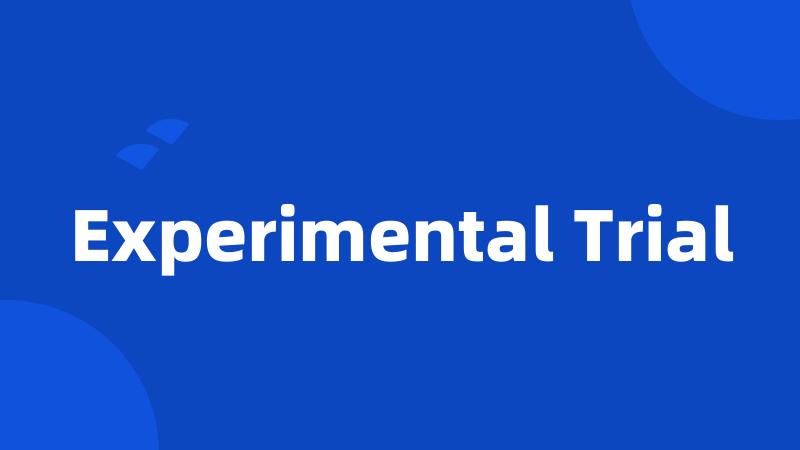 Experimental Trial