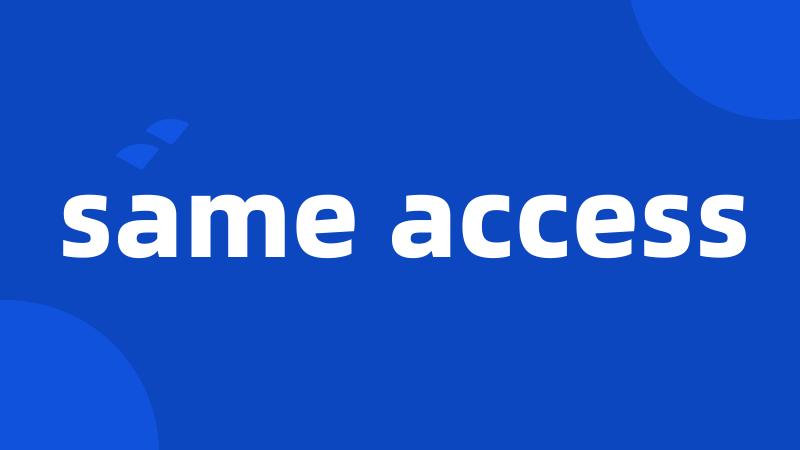 same access