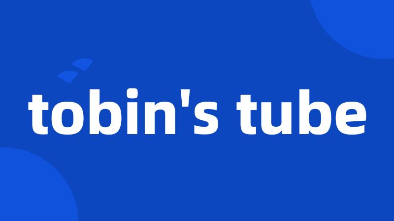tobin's tube