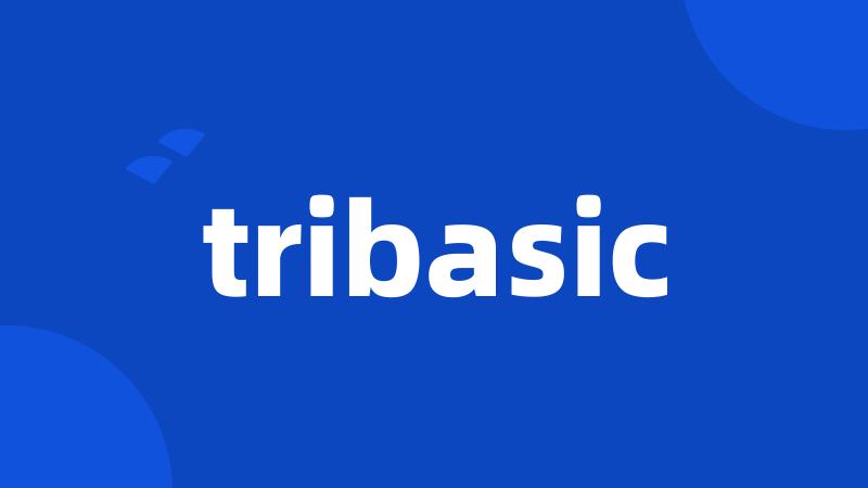 tribasic