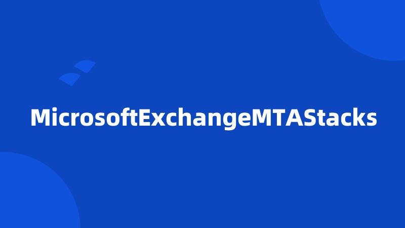 MicrosoftExchangeMTAStacks