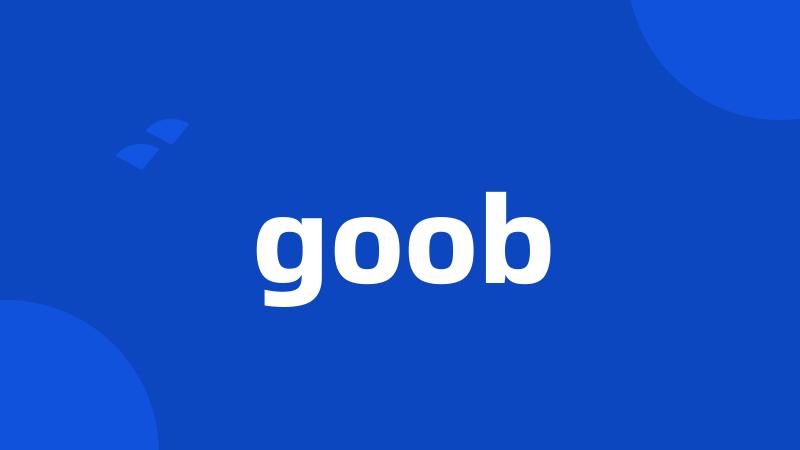 goob