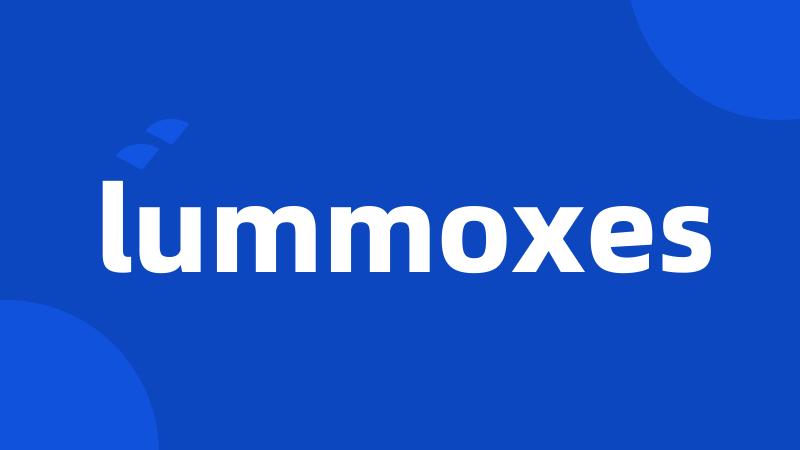 lummoxes