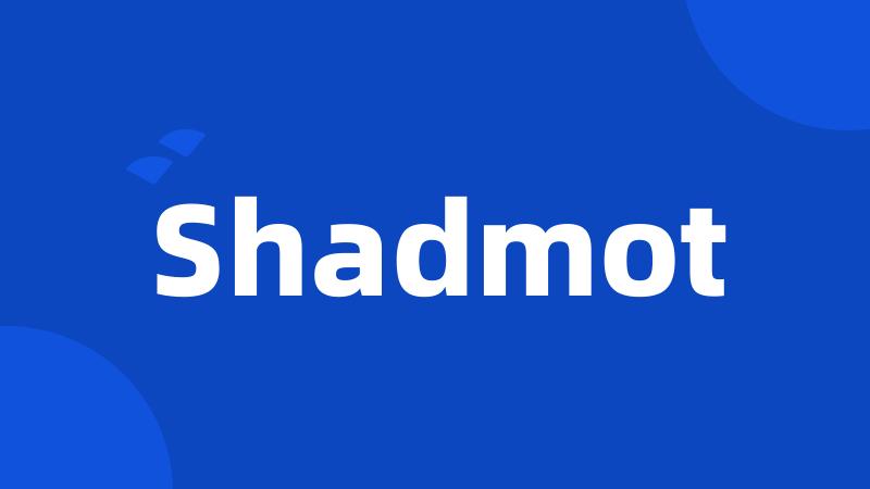 Shadmot