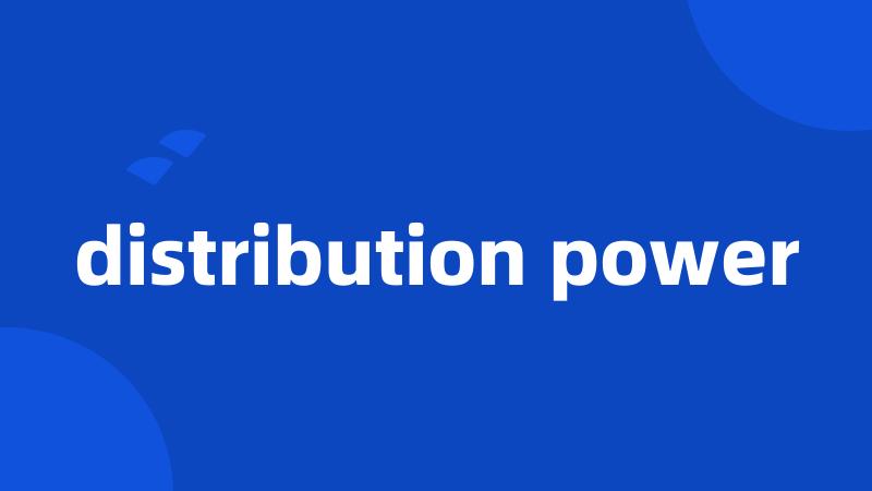 distribution power