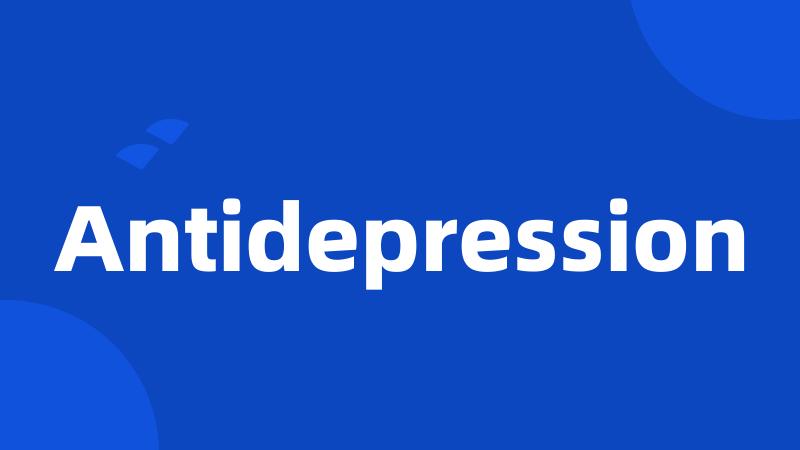 Antidepression
