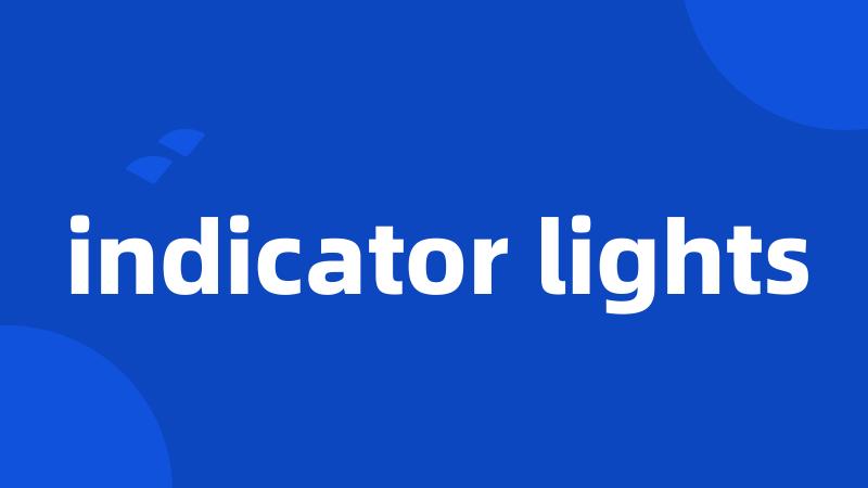 indicator lights