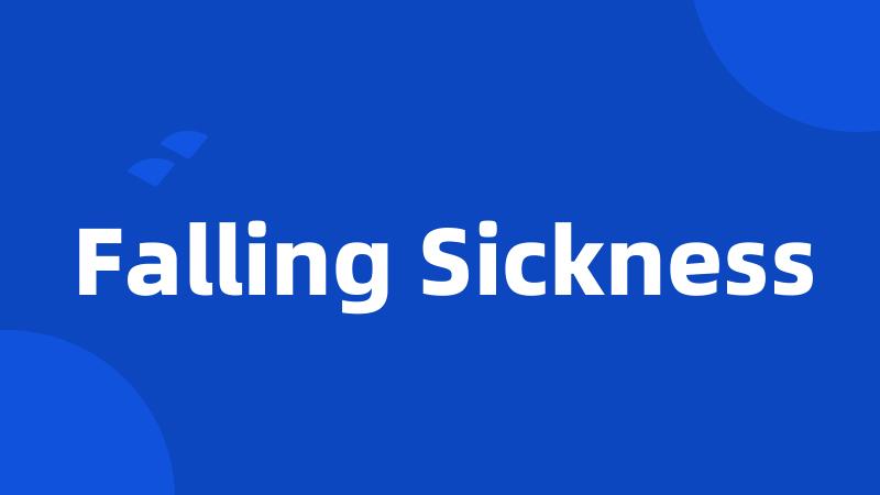 Falling Sickness