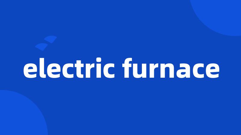 electric furnace